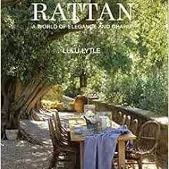 [Access] PDF 📑 Rattan: A World of Elegance and Charm by Lulu Lytle,Mitchell Owens [P