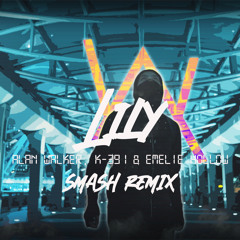 Alan Walker, K - 391 & Emelie Hollow - Lily (SMASH Remix)[FREE DOWNLOAD/FULL TRACK]