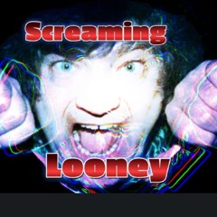 Screamin Looney