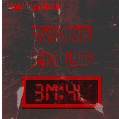Wake Em’ Up (Lil 3 x King Juju)