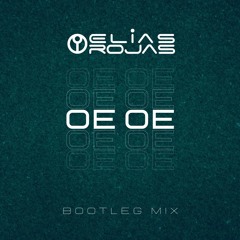 Elias Rojas - Oe Oe (Bootleg Mix)