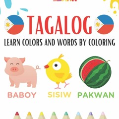[READ] TAGALOG: Learn Colors and Words by Coloring - Use Visual Memory to Rememb