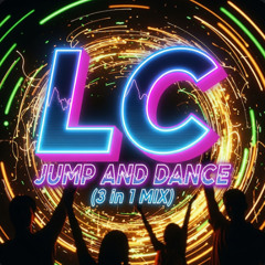 LC-Jump and Dance (3 in 1 Mix)
