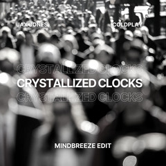 Jax Jones feat. Jem Cooke x Coldplay - Crystallized Clocks (Mindbreeze Edit)