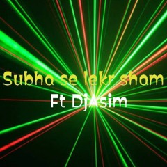 Subha Se Le Kr | DjAsim | Remix # 86