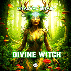 FRACTAL BRAIN - DIVINE WITCH - (ORIGINAL MIX) - PSYTRANCE - OUT NOW!