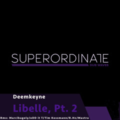 Deemkeyne - Libelle (Tim Kossmann Rmx) [Superordinate Dub Waves]