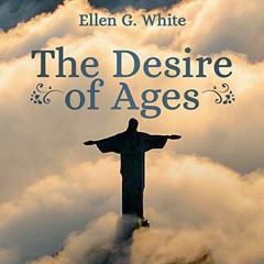 📍 GET [KINDLE PDF EBOOK EPUB] The Desire of Ages by  Ellen G White,Natalie Muse,Author's Republic