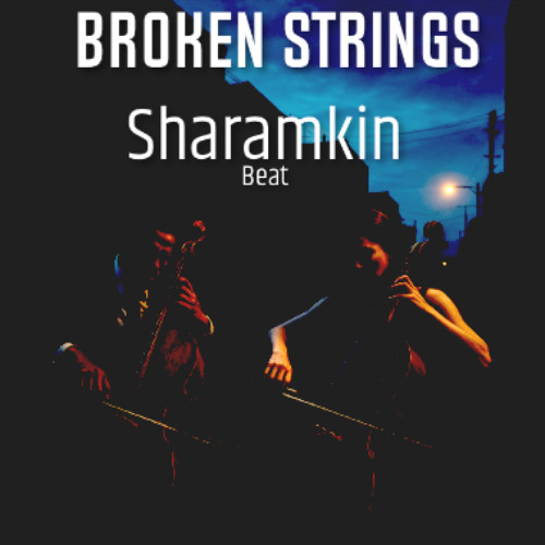 Sharamkin - Broken Strings  (Rap Beat)