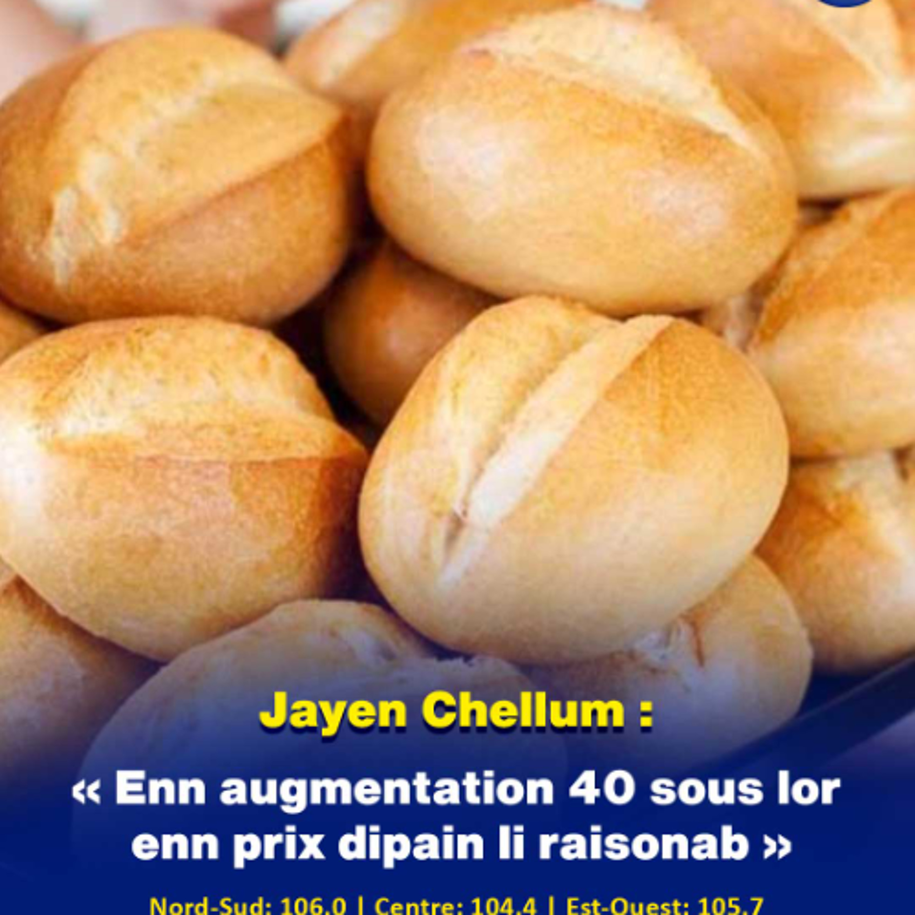 Jayen Chellum : « Enn augmentation 40 sous lor enn prix dipain li raisonab »