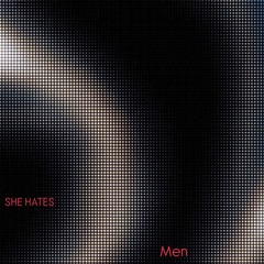 She hates men