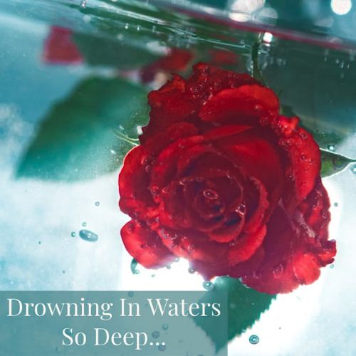 Drowning In Waters So Deep...