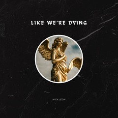 Like We're Dying [Progressive House]