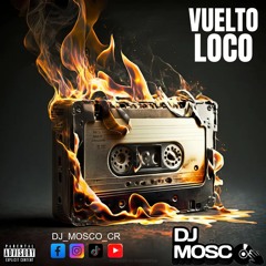 mix//VUELTO LOCO//MIX DJ_MOSCO_CR//EL MOSCO