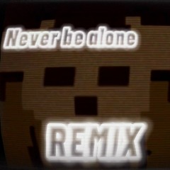 Never Be Alone Remix