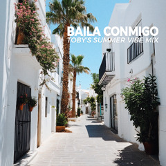 Baila Conmigo - Tobÿ's Summer Vibe Mix
