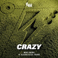 Mike Enemy ft. Elesha Alice Thorn - Crazy (Electric Fox)