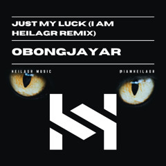 Just My Luck - Obongjayar (Iamheilagr remix)