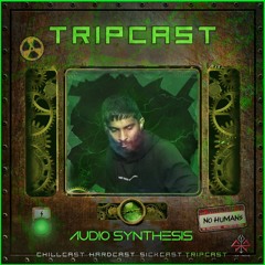 [TripCast] Sick Events pres. AUDIOSYNTHESIS