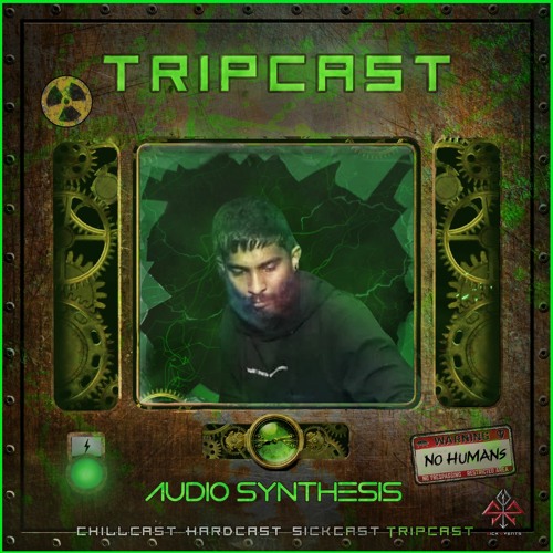 [TripCast] Sick Events pres. AUDIOSYNTHESIS