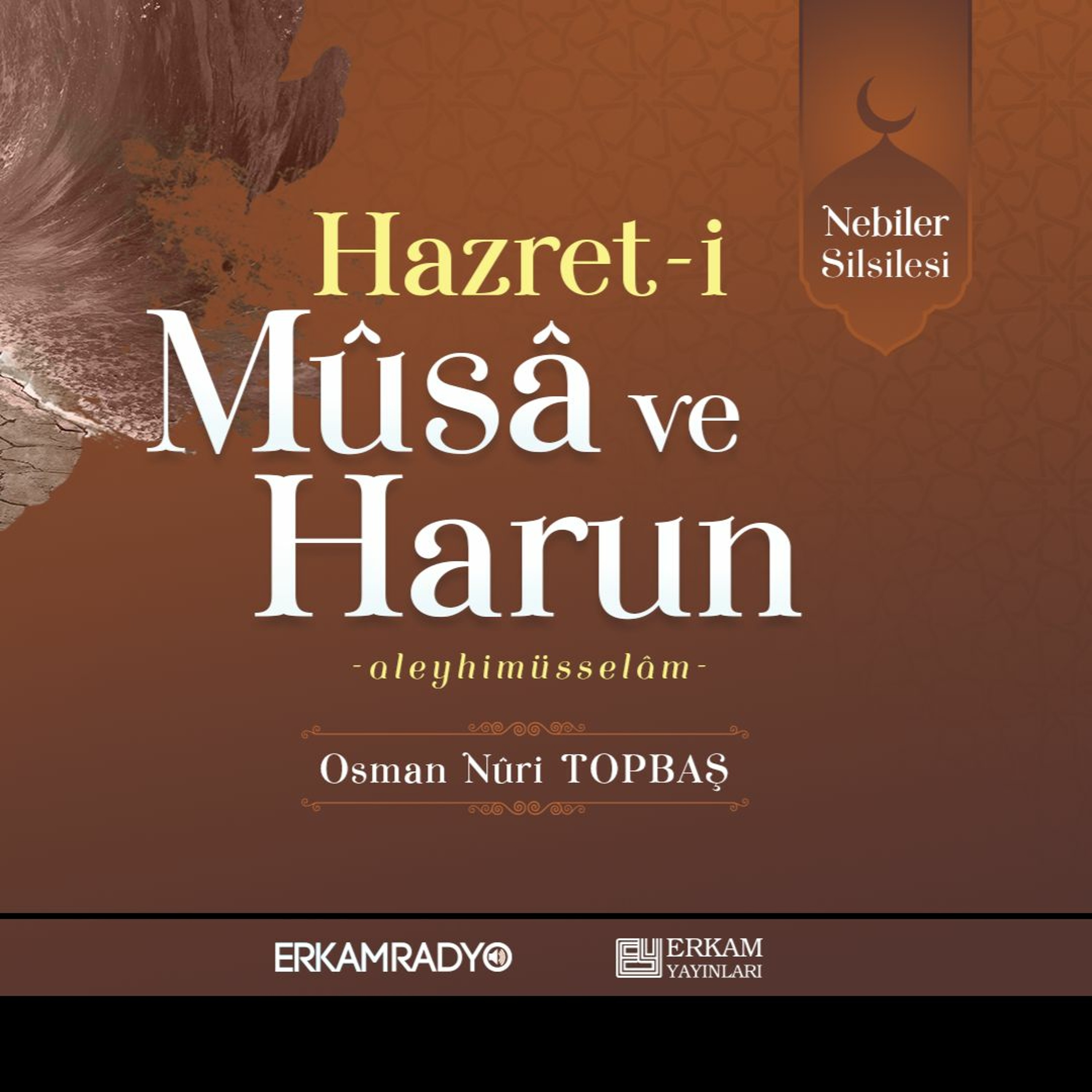 Hazret-i Mûsâ ve Harun Aleyhimüsselâm (Nebiler Silsilesi 21 - Sesli Kitap) - Osman Nuri Topbaş