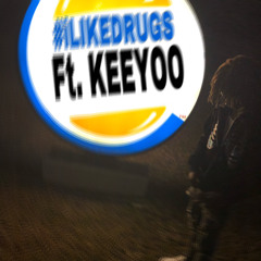 #iLIKEDRUGS ft. Keeyoo