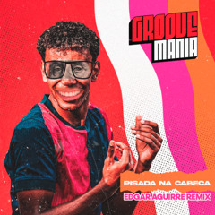 PISADA NA CABEÇA (Edgar Aguirre Afro Remix) ***FREE DOWNLOAD***