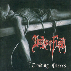 Deeds Of Flesh - Born Then Torn Apart