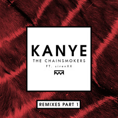 The Chainsmokers - Kanye (Ookay Remix) [feat. SirenXX]