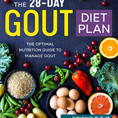 free EPUB 📪 The 28-Day Gout Diet Plan: The Optimal Nutrition Guide to Manage Gout by