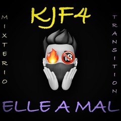 KJF4 x ELLE A MAL (MixTerio Transition)