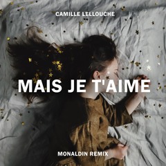 Camille Lellouche - Mais Je T'aime (Monaldin Remix)