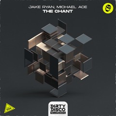 Jake Ryan & Michael Ace - The Chant (Extended Mix) [Dirty Disco]