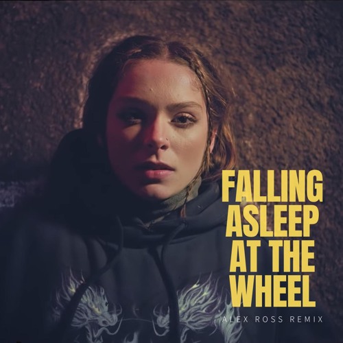 Stream holly humberstone falling asleep at the wheel alex ross remix