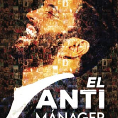 READ EBOOK 💗 El Anti Manager: Una forma disruptiva de afrontar las adversidades y cr