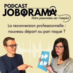 Reconversion professionnelle : nouveau départ ou pari risqué ? JOBORAMA panorama emploi