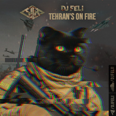 Tehran's on Fire