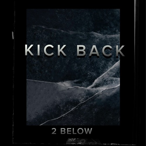 2 Below - Kick Back