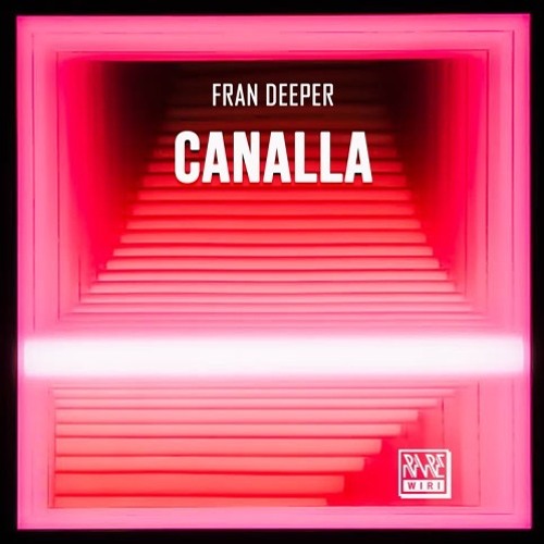 Fran Deeper - Canalla (Original Mix) [Rare Wiri Records]