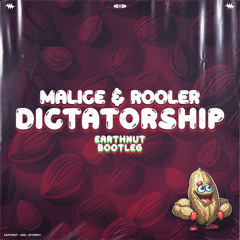 Malice & Rooler - Dictatorship (Earthnut Bootleg) [FREE DL]