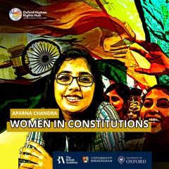 Women in Constitutions - The Indian Constitution with Aparna Chandra