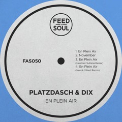 Premiere: Platzdasch & Dix - En Plein Air (Henrik Villard Remix) [Feedasoul]