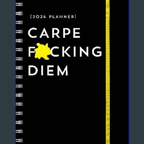 2024 Carpe F*cking Diem Planner: 17-Month Weekly Organizer with Stickers to  Get Shit Done Monthly (Thru December 2024) (Calendars & Gifts to Swear By)