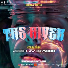 THE RIVER ( Enox Mantano x D888 BOD x MR.Born888 BOD ) #CCBRAY888