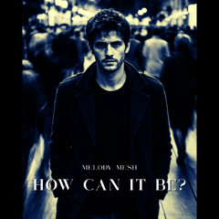 How Can It Be? (Alternative Version)