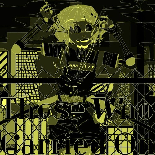 Those Who Carried On except they didnt carry on