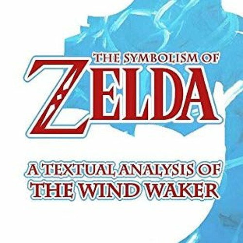 ✔️ [PDF] Download The Symbolism of Zelda: A Textual Analysis of The Wind Waker by  Jared Hansen