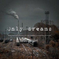 Only dreams