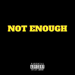 Not Enough