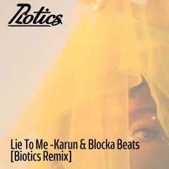 Lie To Me -Karun & Blocka Beats [Biotics Remix)